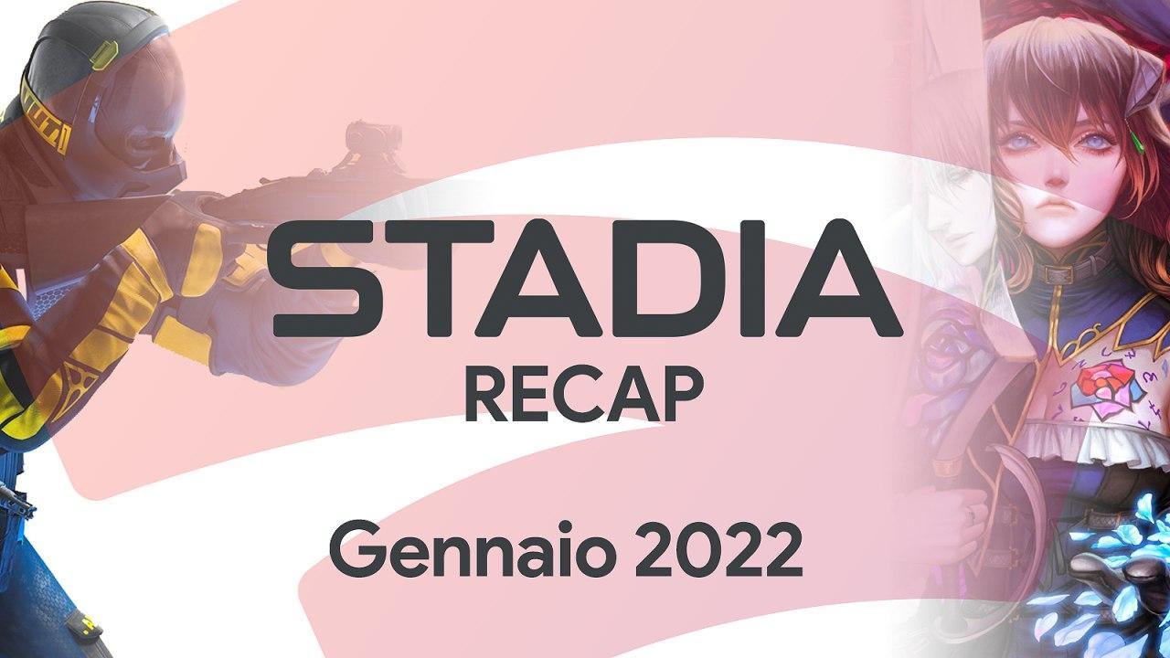 Stadia Recap Gennaio 2022